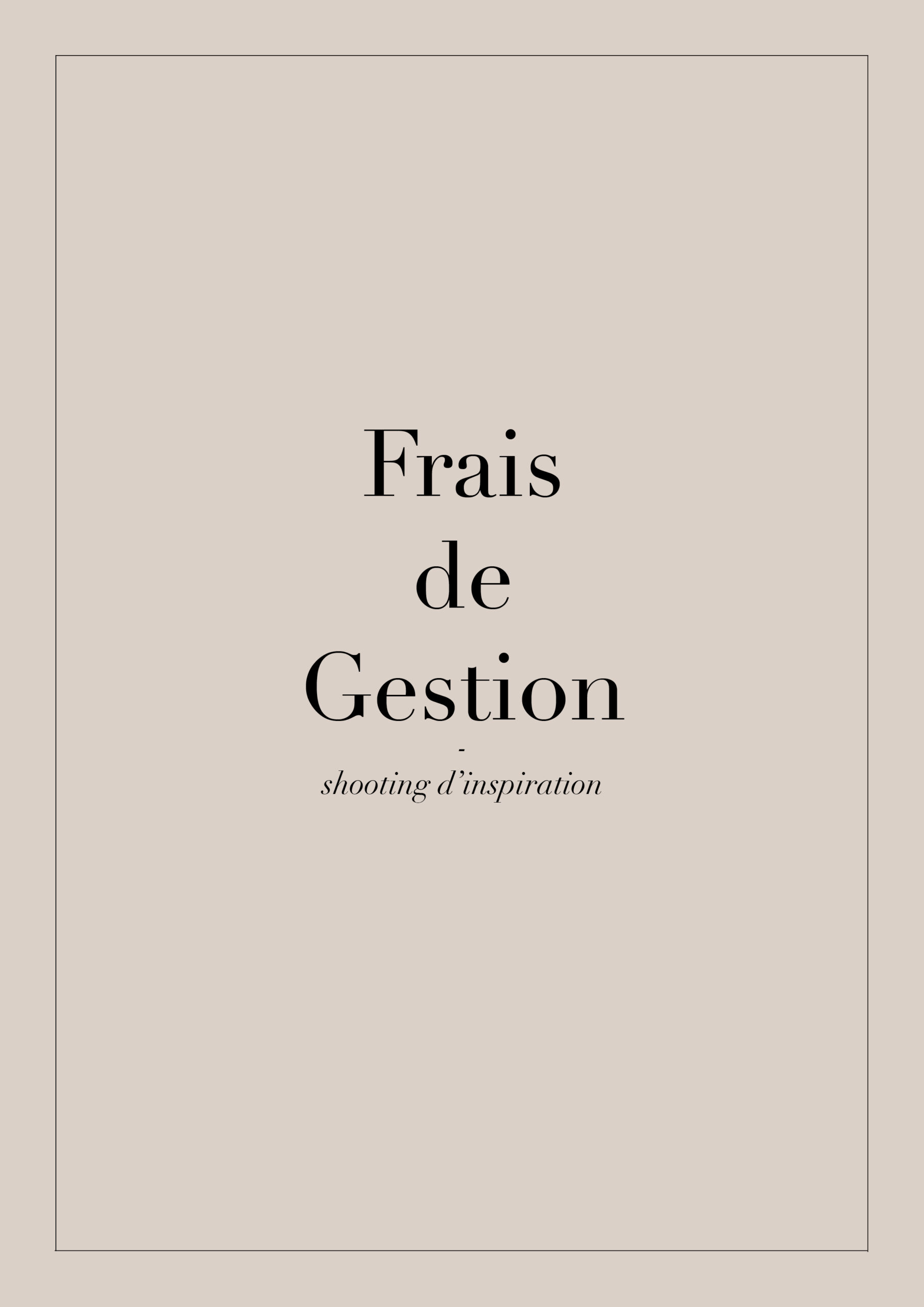 Frais de gestion - shooting d'inspiration - ALBE EDITIONS
